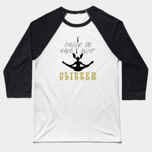 I Cheer So Hard I Sweat GLITTER Baseball T-Shirt